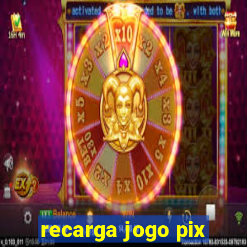 recarga jogo pix